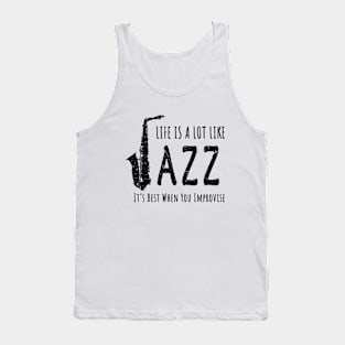 Life Is A Lot Like Jazz Tank Top